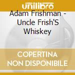 Adam Frishman - Uncle Frish'S Whiskey cd
