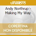 Andy Northrup - Making My Way cd