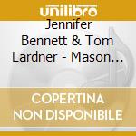 Jennifer Bennett & Tom Lardner - Mason Jar cd