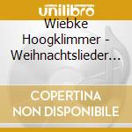 Wiebke Hoogklimmer - Weihnachtslieder Album 2 cd