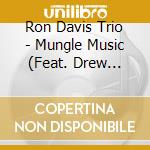Ron Davis Trio - Mungle Music (Feat. Drew Birston & Ted Warren) cd