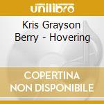 Kris Grayson Berry - Hovering cd