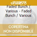 Faded Bunch / Various - Faded Bunch / Various cd