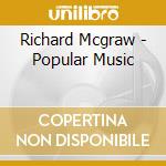 Richard Mcgraw - Popular Music