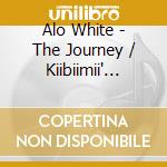 Alo White - The Journey / Kiibiimii' Ayat cd