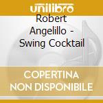 Robert Angelillo - Swing Cocktail cd