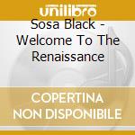Sosa Black - Welcome To The Renaissance cd