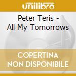 Peter Teris - All My Tomorrows