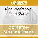 Alien Workshop - Fun & Games cd