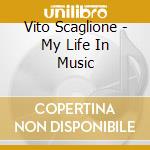 Vito Scaglione - My Life In Music cd