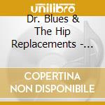Dr. Blues & The Hip Replacements - The Return Of Dr. Blues cd musicale di Dr. Blues & The Hip Replacements