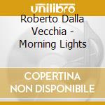 Roberto Dalla Vecchia - Morning Lights