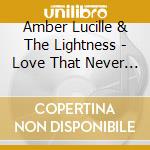 Amber Lucille & The Lightness - Love That Never Ends cd