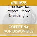 Julia Sawicka Project - More Breathing Space cd musicale di Julia Sawicka Project