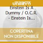 Einstein Is A Dummy / O.C.R. - Einstein Is A Dummy / O.C.R. cd