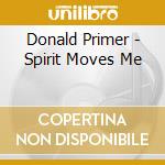 Donald Primer - Spirit Moves Me cd