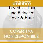 Teverts - Thin Line Between Love & Hate cd