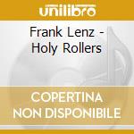 Frank Lenz - Holy Rollers cd musicale di Frank Lenz