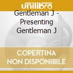 Gentleman J - Presenting Gentleman J cd