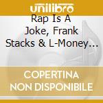 Rap Is A Joke, Frank Stacks & L-Money - Explicit! The Double Penetration cd
