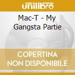 Mac-T - My Gangsta Partie cd