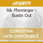 Rik Pfenninger - Bustin Out cd