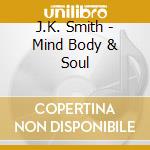 J.K. Smith - Mind Body & Soul cd