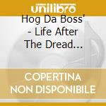 Hog Da Boss' - Life After The Dread (Mandatory Minimum) cd