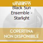 Black Sun Ensemble - Starlight cd