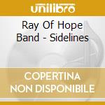 Ray Of Hope Band - Sidelines cd