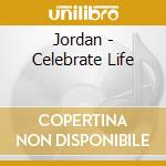 Jordan - Celebrate Life cd