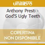 Anthony Presti - God'S Ugly Teeth cd
