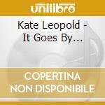 Kate Leopold - It Goes By... cd