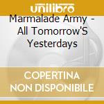 Marmalade Army - All Tomorrow'S Yesterdays cd