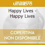 Happy Lives - Happy Lives cd