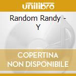 Random Randy - Y cd