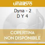 Dyna - 2 D Y 4 cd