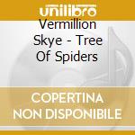 Vermillion Skye - Tree Of Spiders cd