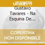 Gustavo Tavares - Na Esquina De Mestre Mignone cd