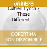Cultreri Lynch - These Different Machines cd