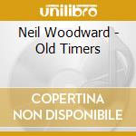 Neil Woodward - Old Timers cd