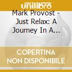 Mark Provost - Just Relax: A Journey In A Meadow cd