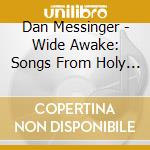 Dan Messinger - Wide Awake: Songs From Holy Crap cd