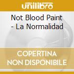 Not Blood Paint - La Normalidad cd