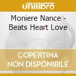 Moniere Nance - Beats Heart Love cd musicale di Moniere Nance