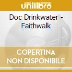 Doc Drinkwater - Faithwalk cd