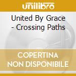 United By Grace - Crossing Paths cd