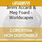 Jimmi Accardi & Meg Foard - Worldscapes cd