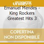 Emanuel Mendes - King Rockers Greatest Hits 3 cd