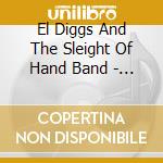 El Diggs And The Sleight Of Hand Band - Fundamentals cd